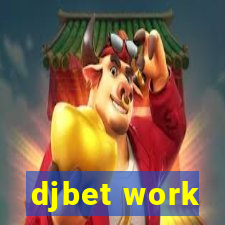 djbet work